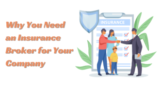 3 Reasons Why You Need an Insurance Broker for Your Company
