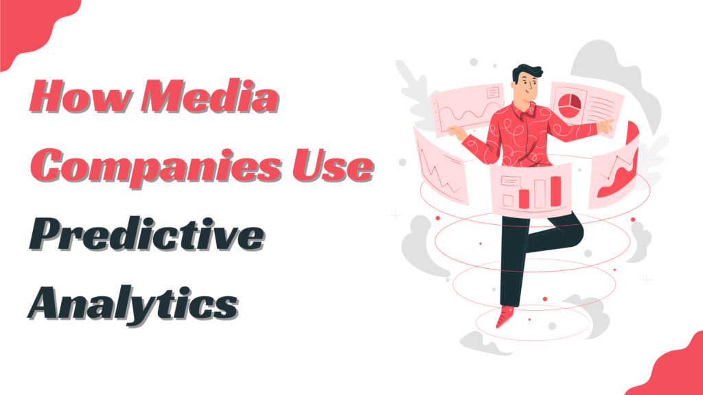 How Media Companies Use Predictive Analytics