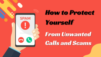 How to Protect Yourself From Unwanted Calls and Scams: Proactive Measures