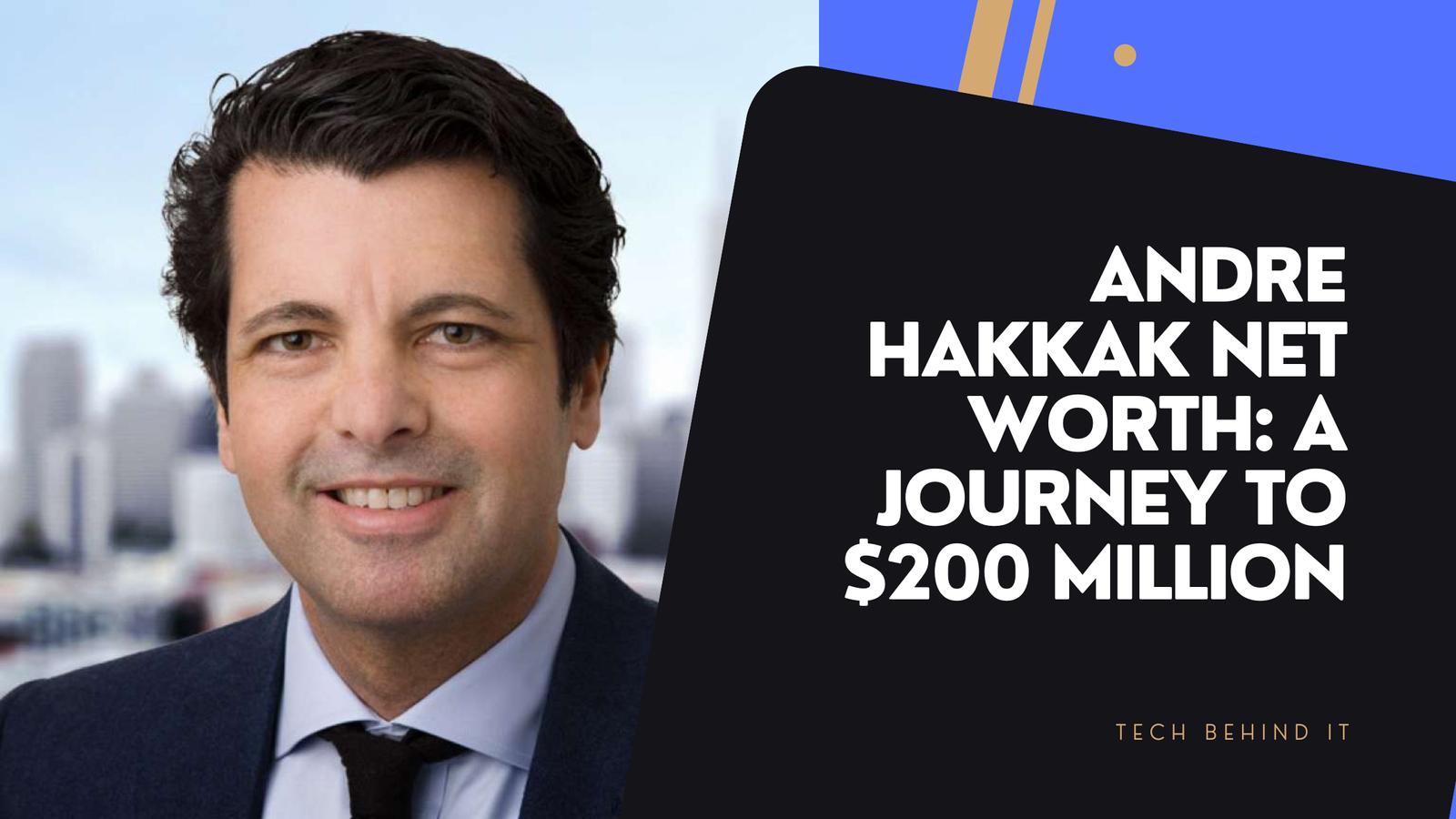 Andre Hakkak Net Worth: A Journey to $200 Million